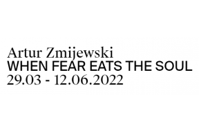 Exhibition: Artur Zmijewski - WHEN FEAR EATS THE SOUL