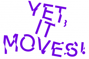 Open call : Yet, it moves! 