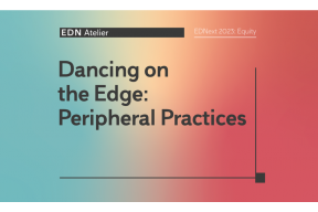 EDN Atelier: “Dancing on the Edge: Peripheral Practices” 