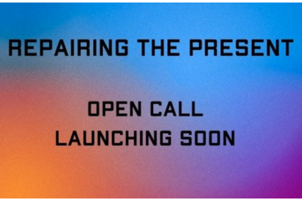 S+T+ARTS Repairing the Present - Open Call Launching Soon!