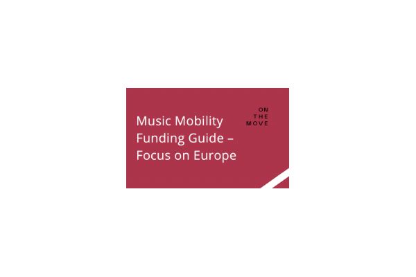 Music Mobility Funding Guide - Focus on Europe